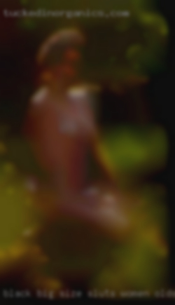 Black big size sluts women oldsexy photas.